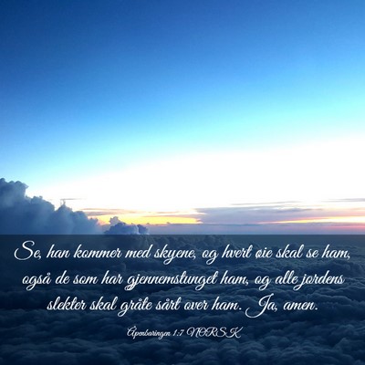Picture 03 - Åpenbaringen 1:7 NORSK - Se, han kommer med skyene, og hvert øie skal se - Bible Verse Picture