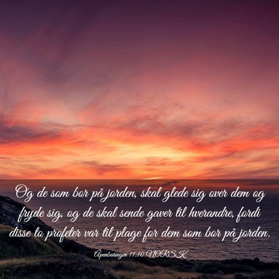 Picture 03 - Åpenbaringen 11:10 NORSK - Og de som bor på jorden, skal glede sig over dem - Bible Verse Picture
