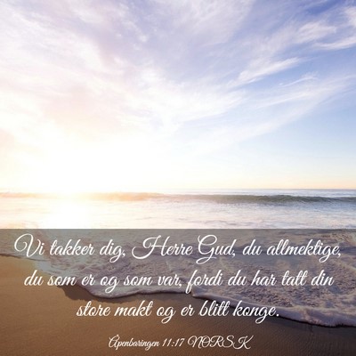 Picture 03 - Åpenbaringen 11:17 NORSK - Vi takker dig, Herre Gud, du allmektige, du som - Bible Verse Picture