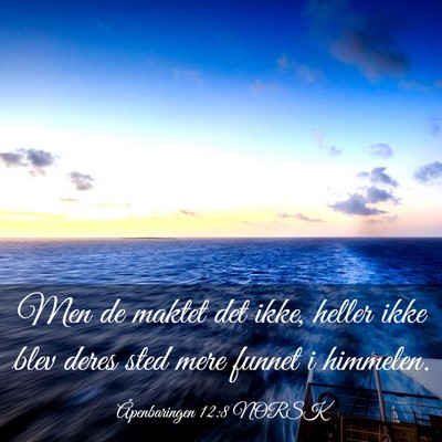 Picture 03 - Åpenbaringen 12:8 NORSK - Men de maktet det ikke, heller ikke blev deres - Bible Verse Picture