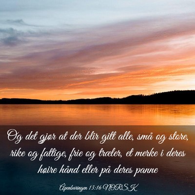 Picture 03 - Åpenbaringen 13:16 NORSK - Og det gjør at der blir gitt alle, små og - Bible Verse Picture