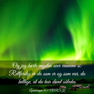 Picture 03 - Åpenbaringen 16:5 NORSK - Og jeg hørte engelen over vannene si: Rettferdig - Bible Verse Picture