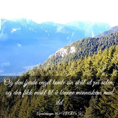 Picture 03 - Åpenbaringen 16:8 NORSK - Og den fjerde engel tømte sin skål ut på - Bible Verse Picture