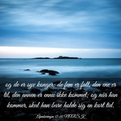 Picture 03 - Åpenbaringen 17:10 NORSK - og de er syv konger; de fem er falt, den ene er - Bible Verse Picture