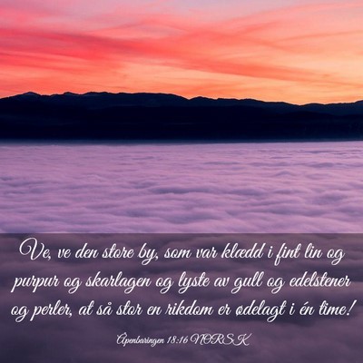 Picture 03 - Åpenbaringen 18:16 NORSK - Ve, ve den store by, som var klædd i fint lin og - Bible Verse Picture