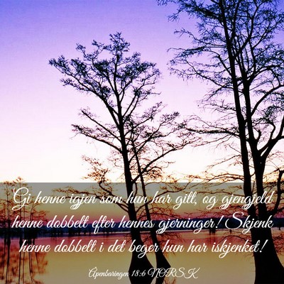 Picture 03 - Åpenbaringen 18:6 NORSK - Gi henne igjen som hun har gitt, og gjengjeld - Bible Verse Picture