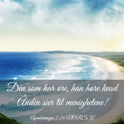 Picture 03 - Åpenbaringen 2:29 NORSK - Den som har øre, han høre hvad Ånden sier til - Bible Verse Picture