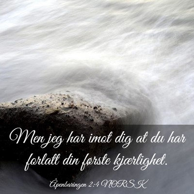 Picture 03 - Åpenbaringen 2:4 NORSK - Men jeg har imot dig at du har forlatt din - Bible Verse Picture