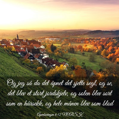 Picture 03 - Åpenbaringen 6:12 NORSK - Og jeg så da det åpnet det sjette segl, og se, - Bible Verse Picture