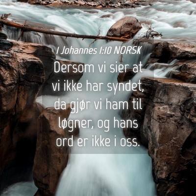 Picture 04 - 1 Johannes 1:10 NORSK - Dersom vi sier at vi ikke har syndet, da gjør vi - Bible Verse Picture