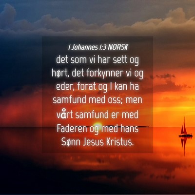 Picture 04 - 1 Johannes 1:3 NORSK - det som vi har sett og hørt, det forkynner vi og - Bible Verse Picture