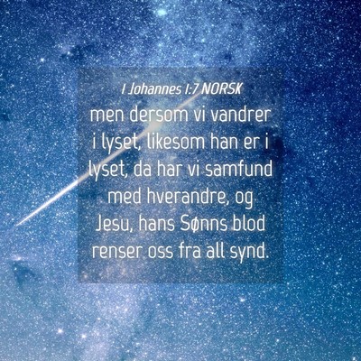 Picture 04 - 1 Johannes 1:7 NORSK - men dersom vi vandrer i lyset, likesom han er i - Bible Verse Picture