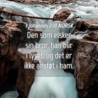 Picture 04 - 1 Johannes 2:10 NORSK - Den som elsker sin bror, han blir i lyset, og det - Bible Verse Picture