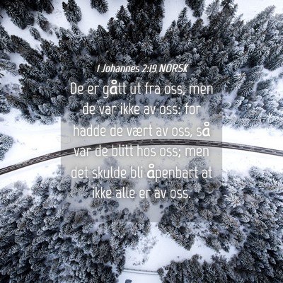 Picture 04 - 1 Johannes 2:19 NORSK - De er gått ut fra oss, men de var ikke av oss: - Bible Verse Picture