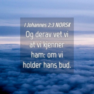 Picture 04 - 1 Johannes 2:3 NORSK - Og derav vet vi at vi kjenner ham: om vi holder - Bible Verse Picture