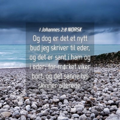 Picture 04 - 1 Johannes 2:8 NORSK - Og dog er det et nytt bud jeg skriver til eder, - Bible Verse Picture