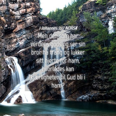 Picture 04 - 1 Johannes 3:17 NORSK - Men den som har verdens gods og ser sin bror ha - Bible Verse Picture