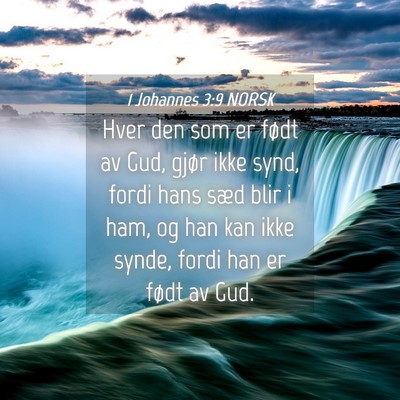 Picture 04 - 1 Johannes 3:9 NORSK - Hver den som er født av Gud, gjør ikke synd, - Bible Verse Picture