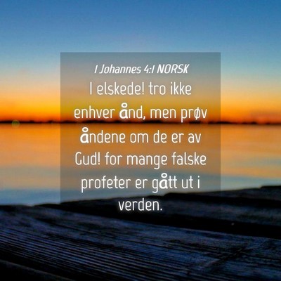 Picture 04 - 1 Johannes 4:1 NORSK - I elskede! tro ikke enhver ånd, men prøv - Bible Verse Picture