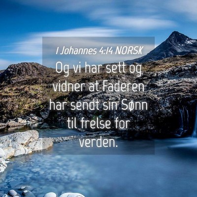 Picture 04 - 1 Johannes 4:14 NORSK - Og vi har sett og vidner at Faderen har sendt sin - Bible Verse Picture