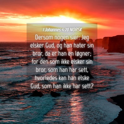 Picture 04 - 1 Johannes 4:20 NORSK - Dersom nogen sier: Jeg elsker Gud, og han hater - Bible Verse Picture