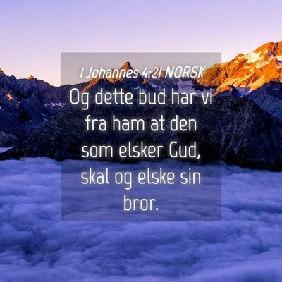 Picture 04 - 1 Johannes 4:21 NORSK - Og dette bud har vi fra ham at den som elsker - Bible Verse Picture