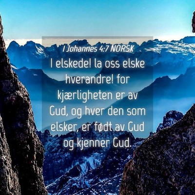 Picture 04 - 1 Johannes 4:7 NORSK - I elskede! la oss elske hverandre! for - Bible Verse Picture