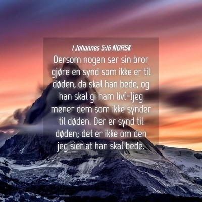 Picture 04 - 1 Johannes 5:16 NORSK - Dersom nogen ser sin bror gjøre en synd som ikke - Bible Verse Picture