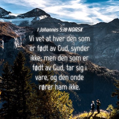 Picture 04 - 1 Johannes 5:18 NORSK - Vi vet at hver den som er født av Gud, synder - Bible Verse Picture