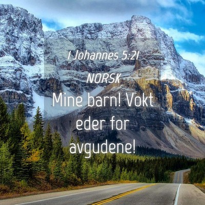 Picture 04 - 1 Johannes 5:21 NORSK - Mine barn! Vokt eder for - Bible Verse Picture