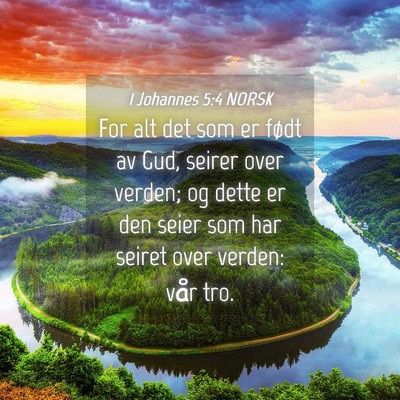 Picture 04 - 1 Johannes 5:4 NORSK - For alt det som er født av Gud, seirer over - Bible Verse Picture