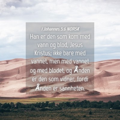 Picture 04 - 1 Johannes 5:6 NORSK - Han er den som kom med vann og blod, Jesus - Bible Verse Picture