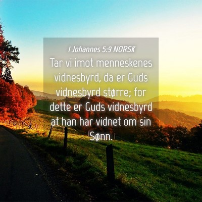 Picture 04 - 1 Johannes 5:9 NORSK - Tar vi imot menneskenes vidnesbyrd, da er Guds - Bible Verse Picture