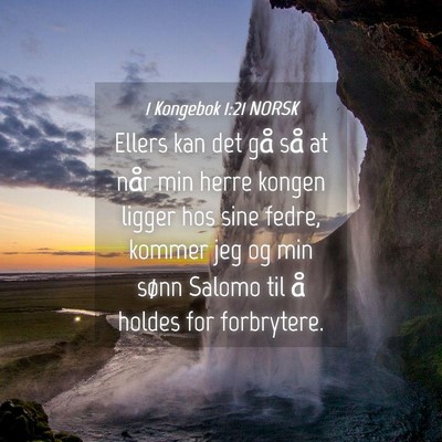 Picture 04 - 1 Kongebok 1:21 NORSK - Ellers kan det gå så at når min herre kongen - Bible Verse Picture