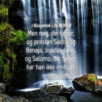 Picture 04 - 1 Kongebok 1:26 NORSK - Men mig, din tjener, og presten Sadok og Benaja, - Bible Verse Picture
