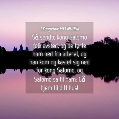 Picture 04 - 1 Kongebok 1:53 NORSK - Så sendte kong Salomo folk avsted, og de førte - Bible Verse Picture