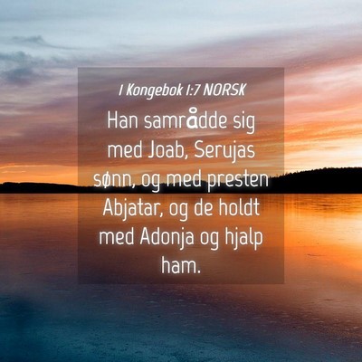 Picture 04 - 1 Kongebok 1:7 NORSK - Han samrådde sig med Joab, Serujas sønn, og med - Bible Verse Picture