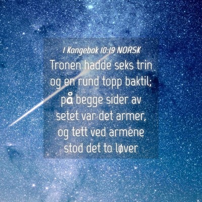 Picture 04 - 1 Kongebok 10:19 NORSK - Tronen hadde seks trin og en rund topp baktil; - Bible Verse Picture