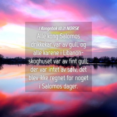 Picture 04 - 1 Kongebok 10:21 NORSK - Alle kong Salomos drikkekar var av gull, og alle - Bible Verse Picture