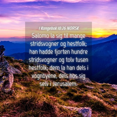 Picture 04 - 1 Kongebok 10:26 NORSK - Salomo la sig til mange stridsvogner og hestfolk; - Bible Verse Picture