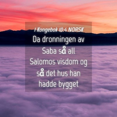 Picture 04 - 1 Kongebok 10:4 NORSK - Da dronningen av Saba så all Salomos visdom og - Bible Verse Picture