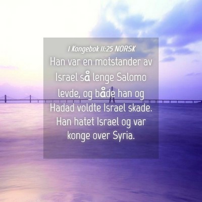 Picture 04 - 1 Kongebok 11:25 NORSK - Han var en motstander av Israel så lenge Salomo - Bible Verse Picture