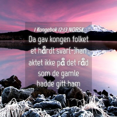 Picture 04 - 1 Kongebok 12:13 NORSK - Da gav kongen folket et hårdt svar(-)han aktet - Bible Verse Picture