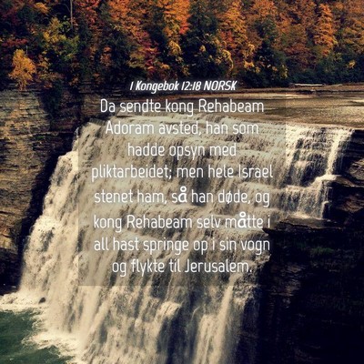 Picture 04 - 1 Kongebok 12:18 NORSK - Da sendte kong Rehabeam Adoram avsted, han som - Bible Verse Picture