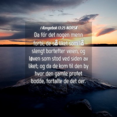 Picture 04 - 1 Kongebok 13:25 NORSK - Da fór det nogen menn forbi; de så liket som - Bible Verse Picture