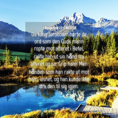 Picture 04 - 1 Kongebok 13:4 NORSK - Da kong Jeroboam hørte de ord som den Guds mann - Bible Verse Picture