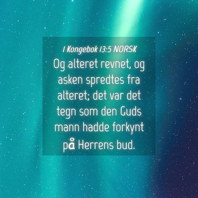 Picture 04 - 1 Kongebok 13:5 NORSK - Og alteret revnet, og asken spredtes fra alteret; - Bible Verse Picture
