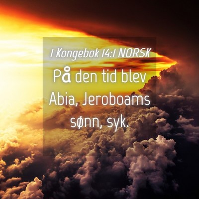 Picture 04 - 1 Kongebok 14:1 NORSK - På den tid blev Abia, Jeroboams sønn, - Bible Verse Picture