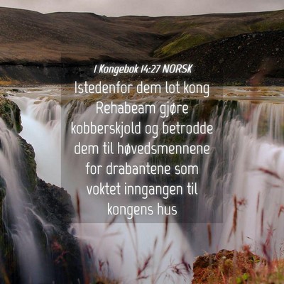 Picture 04 - 1 Kongebok 14:27 NORSK - Istedenfor dem lot kong Rehabeam gjøre - Bible Verse Picture