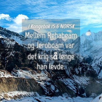 Picture 04 - 1 Kongebok 15:6 NORSK - Mellem Rehabeam og Jeroboam var det krig så - Bible Verse Picture